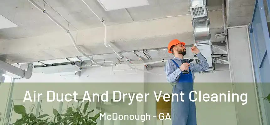 Air Duct And Dryer Vent Cleaning McDonough - GA