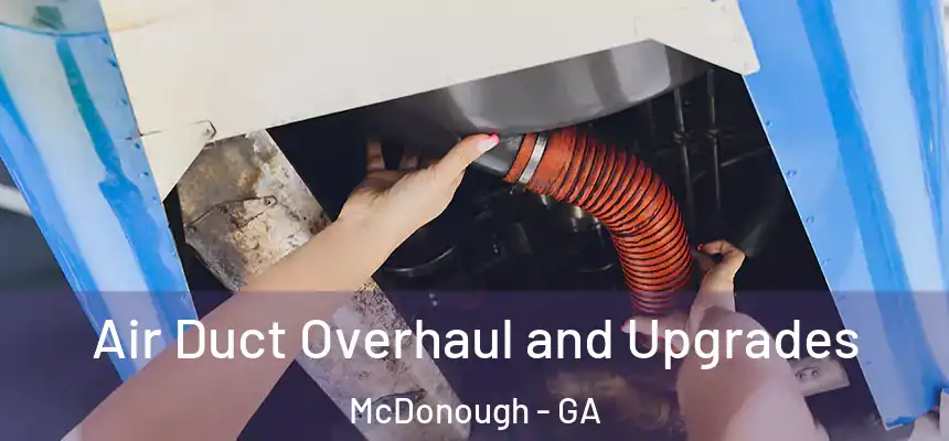  Air Duct Overhaul and Upgrades McDonough - GA