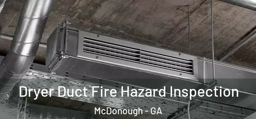  Dryer Duct Fire Hazard Inspection McDonough - GA
