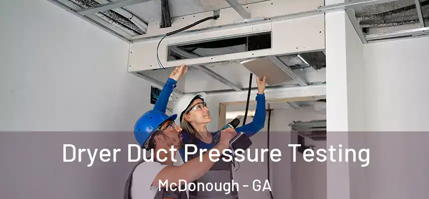  Dryer Duct Pressure Testing McDonough - GA