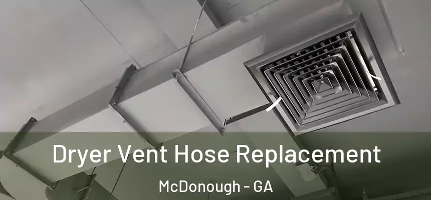  Dryer Vent Hose Replacement McDonough - GA