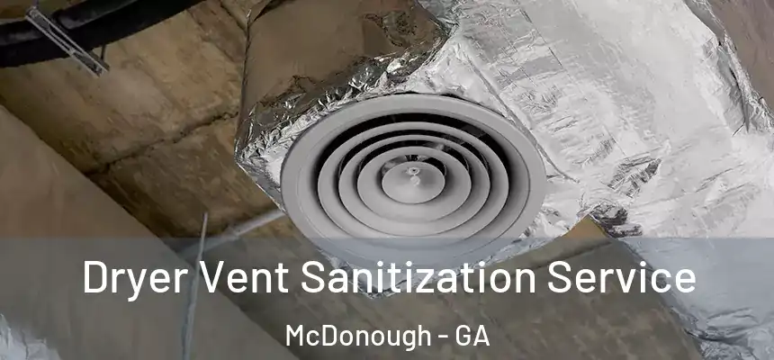  Dryer Vent Sanitization Service McDonough - GA