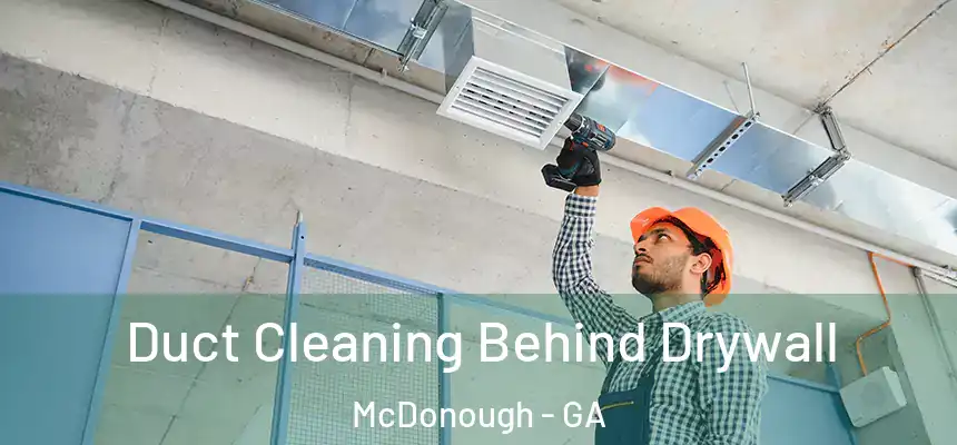  Duct Cleaning Behind Drywall McDonough - GA