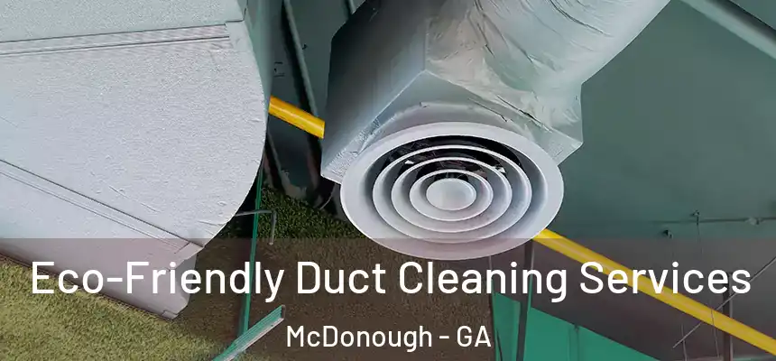 Eco-Friendly Duct Cleaning Services McDonough - GA
