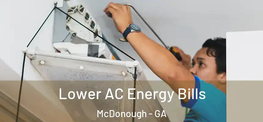  Lower AC Energy Bills McDonough - GA