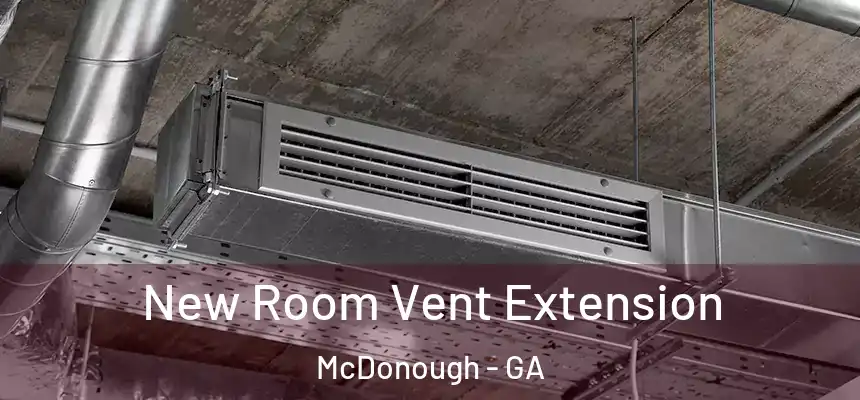 New Room Vent Extension McDonough - GA