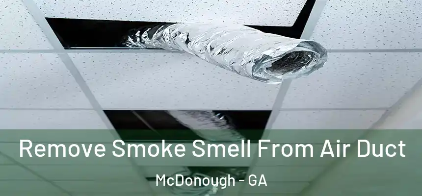 Remove Smoke Smell From Air Duct McDonough - GA