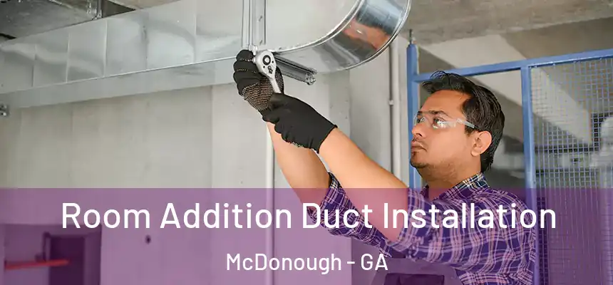 Room Addition Duct Installation McDonough - GA