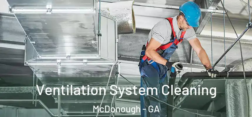  Ventilation System Cleaning McDonough - GA