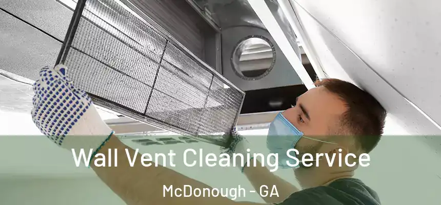  Wall Vent Cleaning Service McDonough - GA