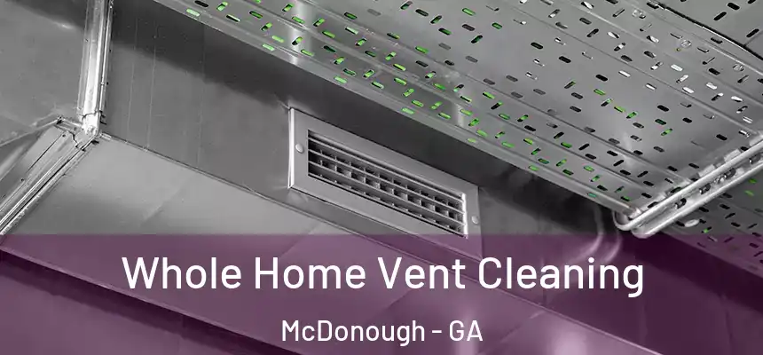  Whole Home Vent Cleaning McDonough - GA